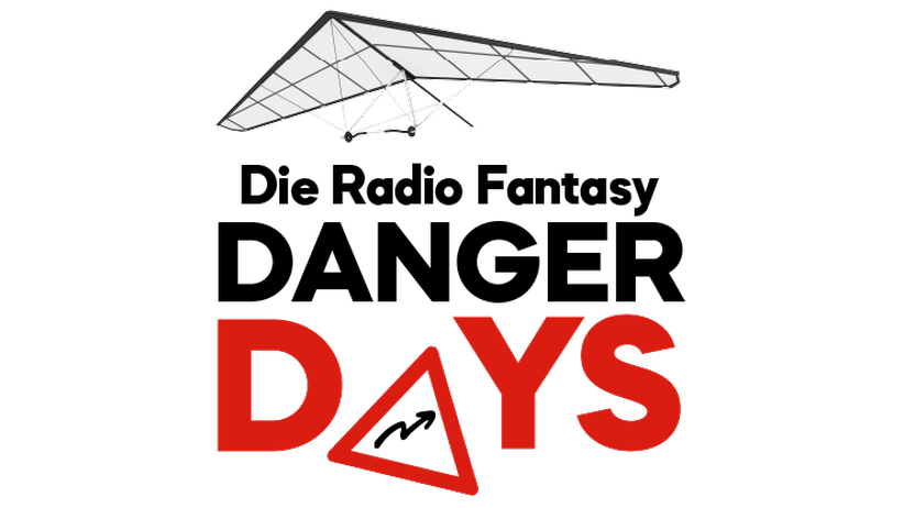Die Radio Fantasy Danger Days!