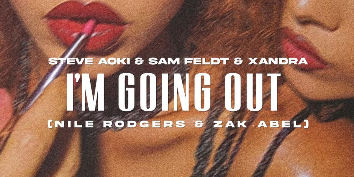 Der Morgenshow HitHit: Steve Aoki feat Sam Feldt & Xandra feat. Nile Rodgers & Zak Abel - I'm Going Out